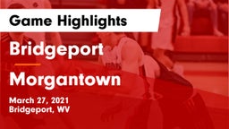 Bridgeport  vs Morgantown  Game Highlights - March 27, 2021