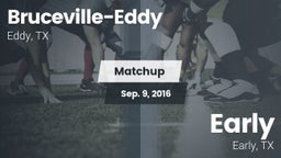 Matchup: Bruceville-Eddy vs. Early  2016