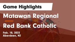 Matawan Regional  vs Red Bank Catholic  Game Highlights - Feb. 18, 2023