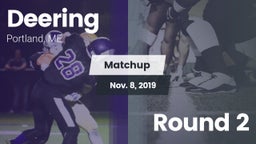 Matchup: Deering  vs. Round 2 2019