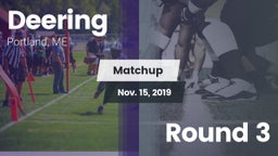 Matchup: Deering  vs. Round 3 2019
