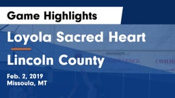 Loyola Sacred Heart  vs Lincoln County  Game Highlights - Feb. 2, 2019