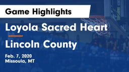 Loyola Sacred Heart  vs Lincoln County  Game Highlights - Feb. 7, 2020