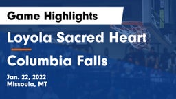 Loyola Sacred Heart  vs Columbia Falls  Game Highlights - Jan. 22, 2022