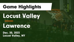 Locust Valley  vs Lawrence  Game Highlights - Dec. 30, 2023