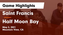 Saint Francis  vs Half Moon Bay  Game Highlights - May 3, 2021