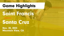 Saint Francis  vs Santa Cruz  Game Highlights - Nov. 20, 2023