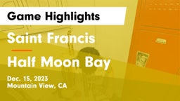 Saint Francis  vs Half Moon Bay  Game Highlights - Dec. 15, 2023