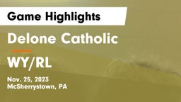 Delone Catholic  vs WY/RL Game Highlights - Nov. 25, 2023