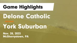 Delone Catholic  vs York Suburban  Game Highlights - Nov. 28, 2023