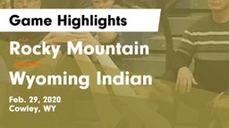 Rocky Mountain  vs Wyoming Indian Game Highlights - Feb. 29, 2020