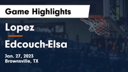 Lopez  vs Edcouch-Elsa  Game Highlights - Jan. 27, 2023
