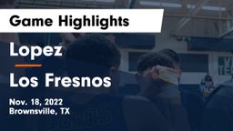 Lopez  vs Los Fresnos  Game Highlights - Nov. 18, 2022