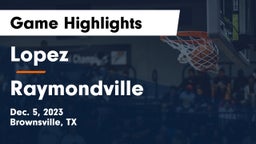Lopez  vs Raymondville  Game Highlights - Dec. 5, 2023