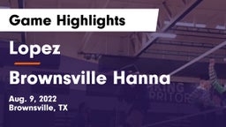 Lopez  vs Brownsville Hanna  Game Highlights - Aug. 9, 2022