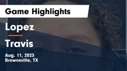 Lopez  vs Travis  Game Highlights - Aug. 11, 2023