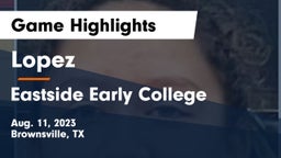 Lopez  vs Eastside Early College  Game Highlights - Aug. 11, 2023