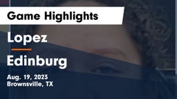 Lopez  vs Edinburg  Game Highlights - Aug. 19, 2023