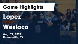 Lopez  vs Weslaco  Game Highlights - Aug. 24, 2023
