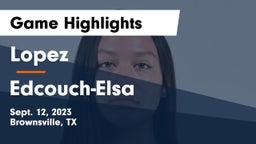 Lopez  vs Edcouch-Elsa  Game Highlights - Sept. 12, 2023