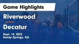 Riverwood  vs Decatur  Game Highlights - Sept. 14, 2023