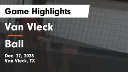 Van Vleck  vs Ball  Game Highlights - Dec. 27, 2023