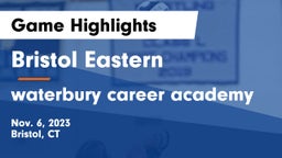 Bristol Eastern  vs waterbury career academy Game Highlights - Nov. 6, 2023