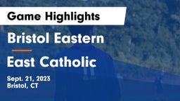 Bristol Eastern  vs East Catholic Game Highlights - Sept. 21, 2023