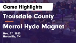Trousdale County  vs Merrol Hyde Magnet Game Highlights - Nov. 27, 2023