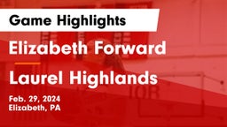 Elizabeth Forward  vs Laurel Highlands  Game Highlights - Feb. 29, 2024