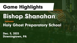Bishop Shanahan  vs Holy Ghost Preparatory School Game Highlights - Dec. 5, 2023
