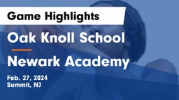 Oak Knoll School vs Newark Academy Game Highlights - Feb. 27, 2024
