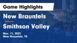 New Braunfels  vs Smithson Valley  Game Highlights - Nov. 11, 2023