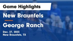 New Braunfels  vs George Ranch  Game Highlights - Dec. 27, 2023