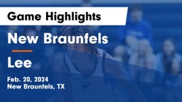 New Braunfels  vs Lee  Game Highlights - Feb. 20, 2024