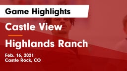 Castle View  vs Highlands Ranch  Game Highlights - Feb. 16, 2021