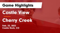 Castle View  vs Cherry Creek  Game Highlights - Feb. 23, 2022