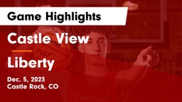 Castle View  vs Liberty  Game Highlights - Dec. 5, 2023