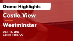 Castle View  vs Westminster  Game Highlights - Dec. 16, 2023