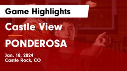Castle View  vs PONDEROSA  Game Highlights - Jan. 18, 2024