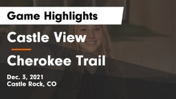 Castle View  vs Cherokee Trail  Game Highlights - Dec. 3, 2021