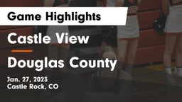 Castle View  vs Douglas County  Game Highlights - Jan. 27, 2023
