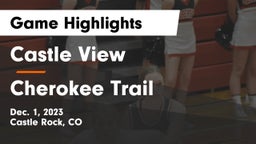 Castle View  vs Cherokee Trail  Game Highlights - Dec. 1, 2023