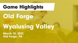 Old Forge  vs Wyalusing Valley  Game Highlights - March 10, 2022