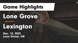 Lone Grove  vs Lexington  Game Highlights - Dec. 12, 2023