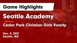 Seattle Academy vs Cedar Park Christian Girls Varsity Game Highlights - Dec. 8, 2023