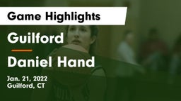Guilford  vs Daniel Hand  Game Highlights - Jan. 21, 2022
