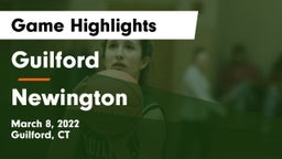 Guilford  vs Newington  Game Highlights - March 8, 2022