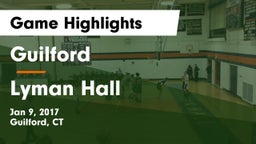 Guilford  vs Lyman Hall  Game Highlights - Jan 9, 2017