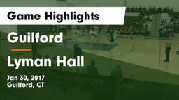Guilford  vs Lyman Hall  Game Highlights - Jan 30, 2017